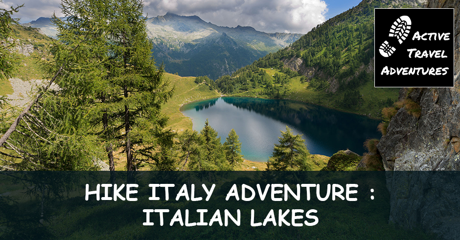 Hike Italy Adventure : Italian Lakes | Active Travel Adventures